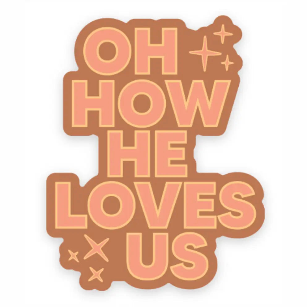 Oh How He Loves Us Sticker | Christian Sticker