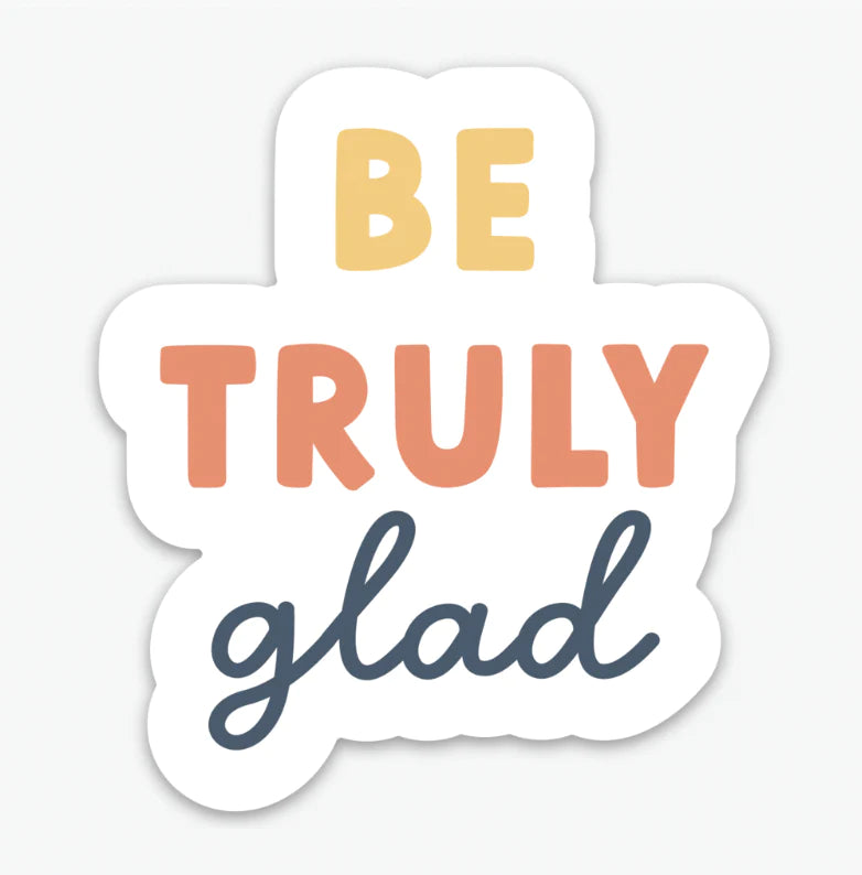 Be Truly Glad Sticker from Dear Heart