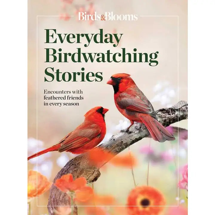Birds & Blooms Everyday Birdwatching Stories By
