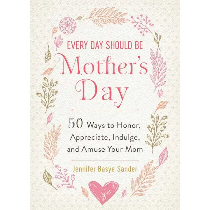 Every Day Should Be Mother's Day