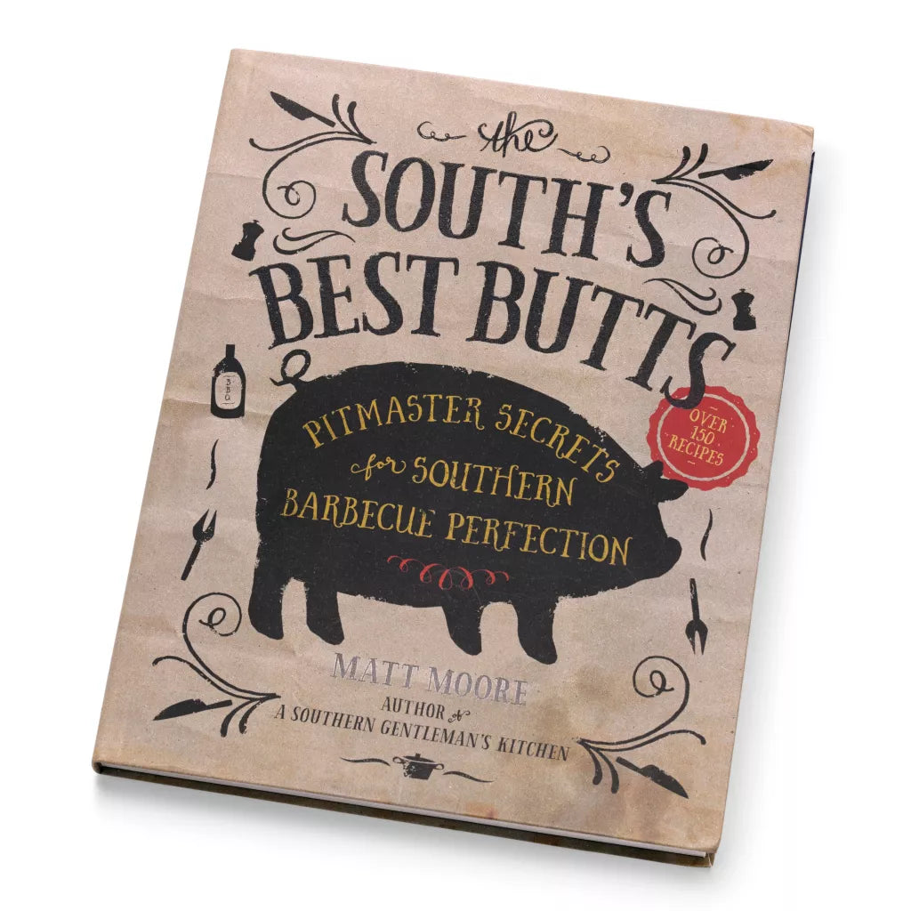 The South's Best Butts: Pitmaster Secrets for Southern Barbecue Perfection Cookbook